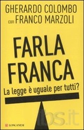 Colombo Gherardo; Marzoli Franco Farla franca. La legge è uguale per tutti?
